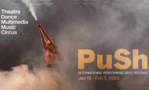 Banner - PuSh International Performing Arts Festival. Theatre, dance, multimedia, music, circus. January 19 to February 5, 2023.